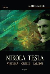 Nikola Tesla Vizionář - Génius - Čaroděj - Marc J. Seifer - Literatura faktu Nikola Tesla