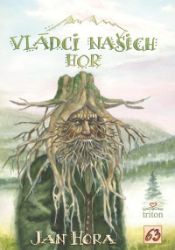 Vládci našich hor - Jan Hora - Báje a pověsti Vládci našich hor