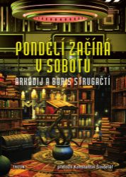 Pondělí začíná v sobotu - Boris Strugackij,Arkadij Strugackij - Sci-fi Pondělí začíná v sobotu