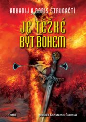 Je těžké být bohem - Boris Strugackij,Arkadij Strugackij - Sci-fi Je těžké být bohem