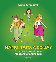 Mámo, táto, a co já? - O rozvodech s pediatrem Milošem Velemínským - Ivana Karásková - Psychologie Mámo, táto, a co já? - O rozvodech s pediatrem Milošem Velemínským