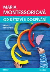 Od dětství k dospívání - Maria Montessori - Pedagogika Od dětství k dospívání