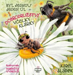 Dobrodružství včelky Klárky - Byl jednou jeden úl - Karel Sládek - Pohádky pro děti Dobrodružství včelky Klárky - Byl jednou jeden úl