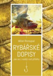 Rybářské dopisy - Jak se z nadějí rodí příběhy Rybářské dopisy - Jak se z nadějí rodí příběhy