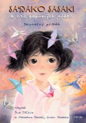 Sadako Sasaki a tisíc papírových jeřábů - Skutečný příběh Sadako Sasaki a tisíc papírových jeřábů - Skutečný příběh
