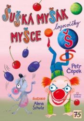 Šušká myšák myšce - Petr Čepek - Populárně naučná literatura pro děti Šušká myšák myšce