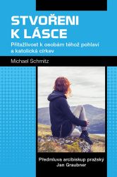 Stvořeni k lásce - Přitažlivost k osobám téhož pohlaví a katolická církev - Mike Schmitz - Dárky Stvořeni k lásce - Přitažlivost k osobám téhož pohlaví a katolická církev