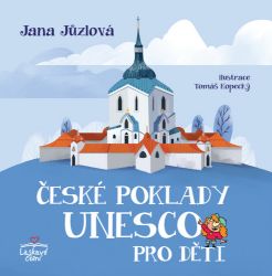 České poklady UNESCO pro děti - Jana Jůzlová - Encyklopedie pro děti České poklady UNESCO pro děti