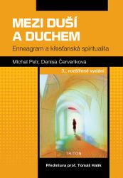 Mezi duší a duchem - Enneagram a křesťanská spiritualita - Michal Petr,Denisa Červenková - Filozofie Mezi duší a duchem - Enneagram a křesťanská spiritualita