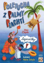 Poletucha z palmy plachtí - Petr Čepek - Populárně naučná literatura pro děti Poletucha z palmy plachtí