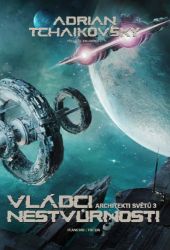 Vládci nestvůrnosti - Adrian Tchaikovsky - Sci-fi Vládci nestvůrnosti