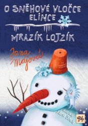 O sněhové vločce Elince, Mrazík Lojzík - Jana Májová - Pohádky pro děti O sněhové vločce Elince, Mrazík Lojzík