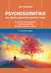Psychosomatika pro lékaře, psychoterapeuty i laiky - Jan Poněšický - Medicína a lékařství Psychosomatika pro lékaře, psychoterapeuty i laiky