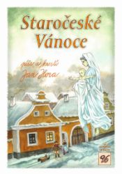 Staročeské Vánoce - Jan Hora - Populárně naučná literatura pro děti Staročeské Vánoce