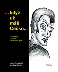 Když už máš Céčko - Informace o virové hepatitidě typu C - Laura Krekulová,Vratislav Řehák - Medicína a lékařství Když už máš Céčko - Informace o virové hepatitidě typu C
