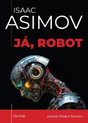 Já, robot - Isaac Asimov - Sci-fi Já, robot