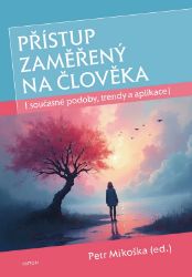 Přístup zaměřený na člověka - Petr Mikoška - Psychologie Přístup zaměřený na člověka