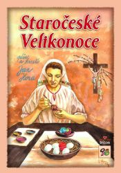 Staročeské Velikonoce - Jan Hora - Populárně naučná literatura pro děti Staročeské Velikonoce