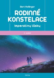 Rodinné konstelace - Imperativy lásky - Bert Hellinger - Psychologie Rodinné konstelace - Imperativy lásky