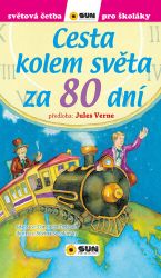 Cesta kolem světa za 80 dní - Světová četba pro školáky - Beistegui Consuelo Delgado,Jules Verne - Dobrodružné knihy pro děti Cesta kolem světa za 80 dní - Světová četba pro školáky