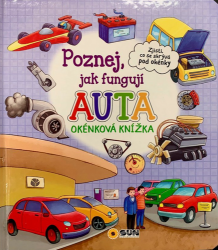 Poznej jak fungují Auta - Okénková knížka - Knihy pro nejmenší Poznej jak fungují Auta - Okénková knížka