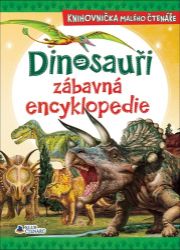Dinosauři zábavná encyklopedie - Knihovnička malého čtenáře Dinosauři zábavná encyklopedie - Knihovnička malého čtenáře