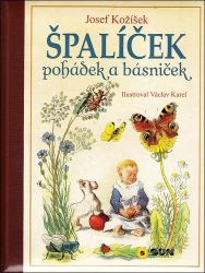 Špalíček pohádek a básniček - Josef Kožíšek - Básničky a říkadla pro děti Špalíček pohádek a básniček