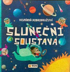 Sluneční soustava - Vesmírná dobrodružství - kolektiv autorů - Populárně naučná literatura pro děti Sluneční soustava - Vesmírná dobrodružství