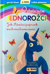 O statečném jednorožci: Jak Měsíční paprsek zachránil svou zemi - První čtení - Dita Křišťanová - Knihy pro první čtení O statečném jednorožci: Jak Měsíční paprsek zachránil svou zemi - První čtení