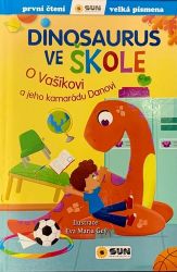 Dinosaurus ve škole: O Vašíkovi a jeho kamarádu Danovi - První čtení Dinosaurus ve škole: O Vašíkovi a jeho kamarádu Danovi - První čtení