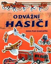 Odvážní Hasiči - Kniha plná samolepek - Samolepky pro děti Odvážní Hasiči - Kniha plná samolepek