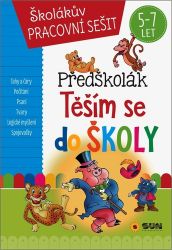 Předškolák - Těším se do školy, SUN - Michaela Bečková - Knihy pro předškoláky Předškolák - co mám umět než půjdu do školy