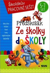 Předškolák - Ze školky do školy, SUN - Knihy pro předškoláky Testy pro předškoláky - připraveni k zápisu