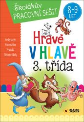 Hravě v hlavě 3. třída Český jazyk, Matematika, Prvouka, Zábavné úkoly 8-9 let Hravě v hlavě 3. třída Český jazyk, Matematika, Prvouka, Zábavné úkoly 8-9 let