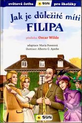 Jak je důležité míti Filipa - Světová četba pro školáky - Oscar Wilde - Beletrie pro děti a mládež Jak je důležité míti Filipa - Světová četba pro školáky