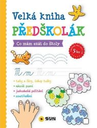 Velká kniha předškolák - Co mám znát do školy Velká kniha předškolák - Co mám znát do školy