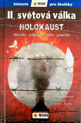 II.světová válka Holocaust - Důvody, události, fakta, poučení - María Teresa Forero - Encyklopedie pro děti II.světová válka Holocaust - Důvody, události, fakta, poučení