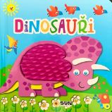 Dinosauři - Dotykové leporelo - Interaktivní knihy pro nejmenší Dinosauři - Dotykové leporelo