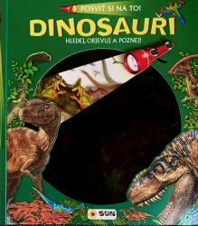 Posviť si na to Dinosauři - Knížka s baterkou Posviť si na to Dinosauři - Knížka s baterkou