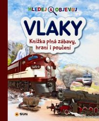 Hledej a objevuj Vlaky - Knížka plná zábavy, hraní i poučení Hledej a objevuj Vlaky - Knížka plná zábavy, hraní i poučení