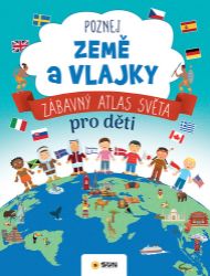 Poznej Země a vlajky - Zábavný atlas světa pro děti Poznej Země a vlajky - Zábavný atlas světa pro děti