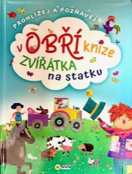 Zvířátka na statku - Prohlížej a poznávej v obří knize - Obrázkové knihy pro nejmenší Zvířátka na statku - Prohlížej a poznávej v obří knize