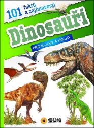 101 faktů a zajímavostí Dinosauři - pro kluky a holky 101 faktů a zajímavostí Dinosauři - pro kluky a holky