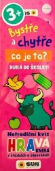 Bystře a chytře Co je to - Hurá do školky! 3+ - Populárně naučná literatura pro děti Bystře a chytře Co je to - Hurá do školky! 3+