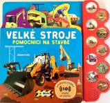 Velké stroje Pomocníci na stavbě - Zvuková kniha - Zvukové knihy pro nejmenší Velké stroje Pomocníci na stavbě - Zvuková kniha