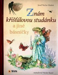 Znám křišťálovou studánku a jiné básničky - Josef Václav Sládek - Klasické básničky a říkadla od českých autorů Znám křišťálovou studánku a jiné básničky