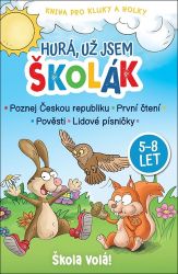 Hurá, už jsem školák - Škola volá! 5-8 let - Naučné knihy pro nejmenší Škola volá