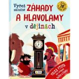 Vyřeš záludné záhady a hlavolamy v dějinách - Velká význa pro zvídavé holky a kluky - Kreativní knihy pro děti Vyřeš záludné záhady a hlavolamy v dějinách - Velká význa pro zvídavé holky a kluky