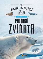 Fascinující svět v zemi sněhu a ledu Polární zvířata - Eliseo García Nieto - Dětské knihy o přírodě Polární zvířata