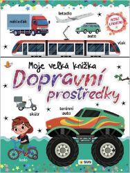Moje velká knížka Dopravní prostředky - Poznej a Pojmenuj Moje velká knížka Dopravní prostředky - Poznej a Pojmenuj
